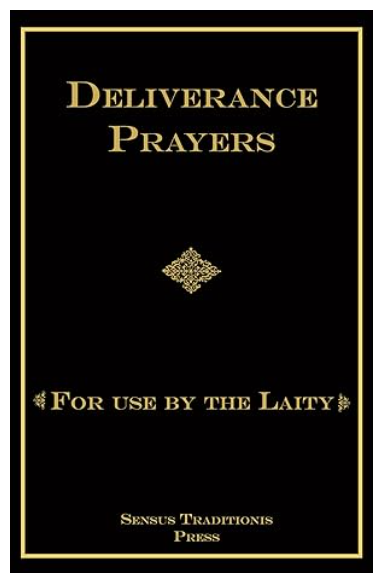 Deliverance Prayers For Use By the Laity - Fr. Chad Ripperger