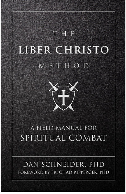 The Liber Christo Method - A Field Manual for Spiritual Combat - Dr. Dan Schneider